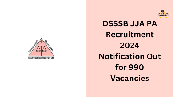 DSSSB JJA PA Recruitment 2024 Notification Out for 990 Vacancies