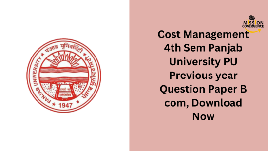Cost Management 4th Sem Panjab University PU Previous year Question Paper B com, Download Now