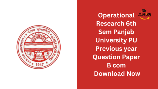 Get prepared for your Operational Research 6th Sem Panjab University PU Previous year Question Paper for B.Com. Download now for comprehensive practice.