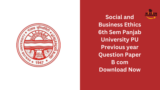 Explore Social and Business Ethics 6th Sem Panjab University PU Previous year Question Paper. Download now for comprehensive insights into ethical dilemmas and corporate responsibilities.