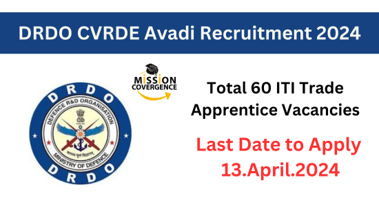DRDO CVRDE Avadi Recruitment 2024 Notification, 60 ITI Trade Apprentice Vacancies, Apply Now